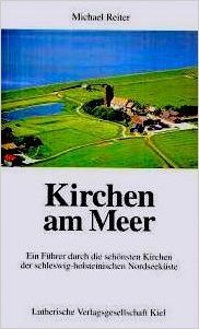 Kirchen am Meer. Ein Führer durch die schönsten Kirchen der schleswig-holsteinischen Nordseeküste Architecture