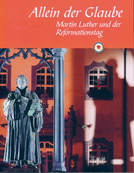 Allein der Glaube: Martin Luther und der Reformationstag Memories