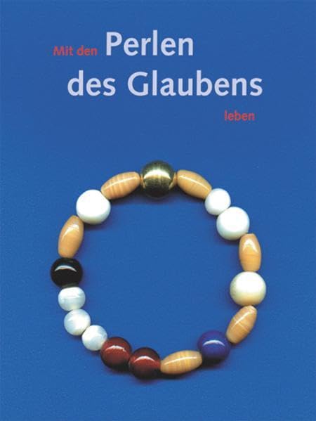 Mit den Perlen des Glaubens leben Religion & Esotericism