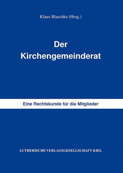Der Kirchengemeinderat: Eine Rechtskunde füe die Mitglieder Religion & Esotericism
