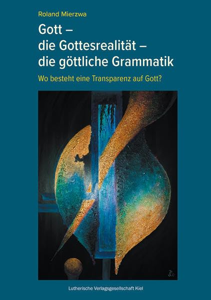 Gott – die Gottesrealität – die göttliche Grammatik Religion & Esotericism