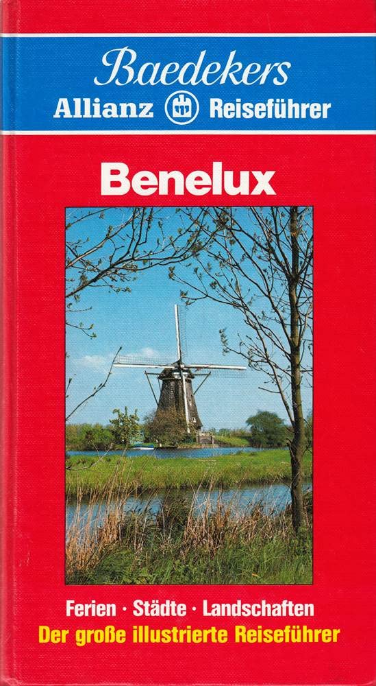 Benelux. Baedekers Allianz Reiseführer. Reiseländer Belgien, Niederlande, Luxemburg Books