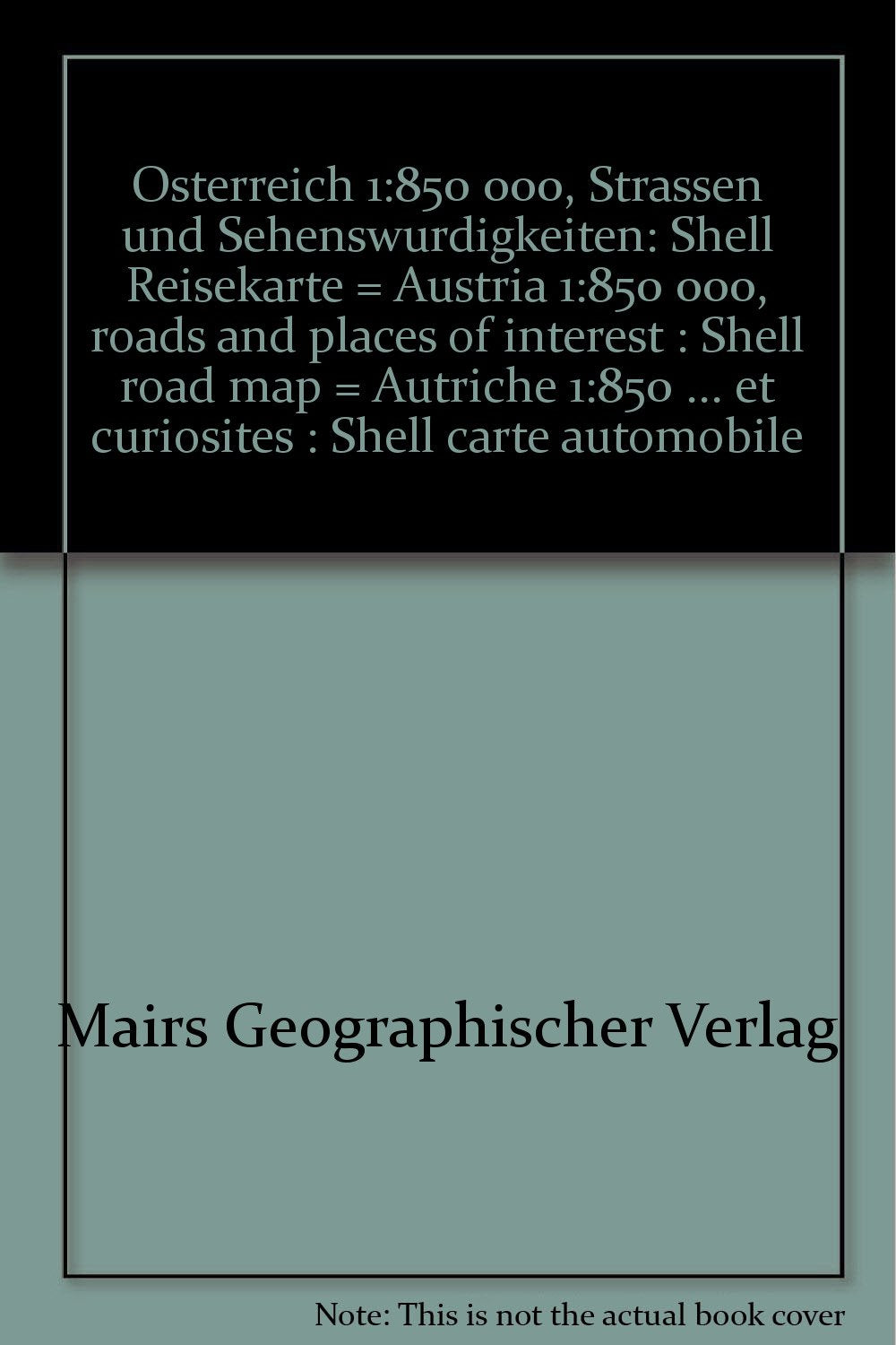 Osterreich 1:850 000, Strassen und Sehenswurdigkeiten: Shell Reisekarte = Austria 1:850 000, roads and places of interest : Shell road map = Autriche 1:850 ... : Shell carte automobile (German Edition) Books
