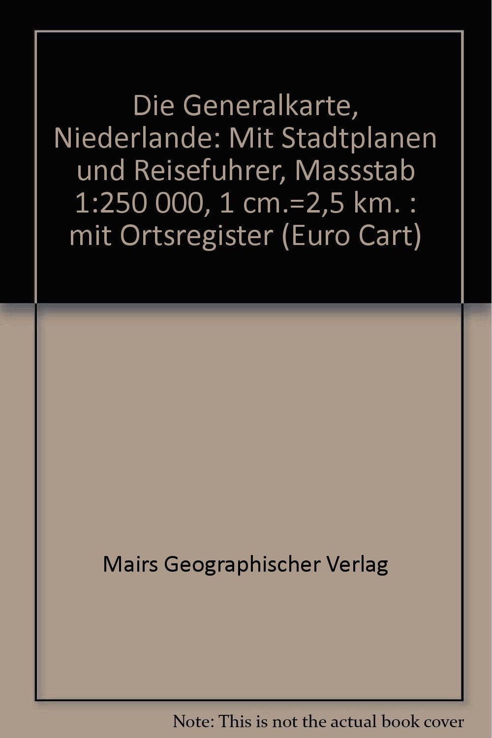 Generalkarte Niederlande 1 : 250 000. Mit Stadtplänen, Bildern und Informationen Maps & Plans
