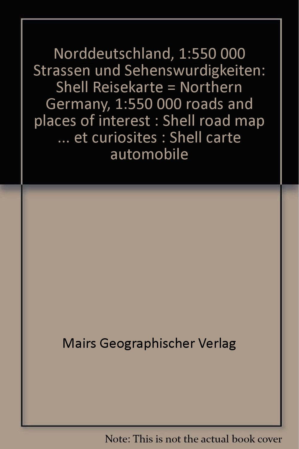 Norddeutschland 1 : 550 000. Shell Reisekarte. Straßen und Sehenswürdigkeiten Maps & Plans