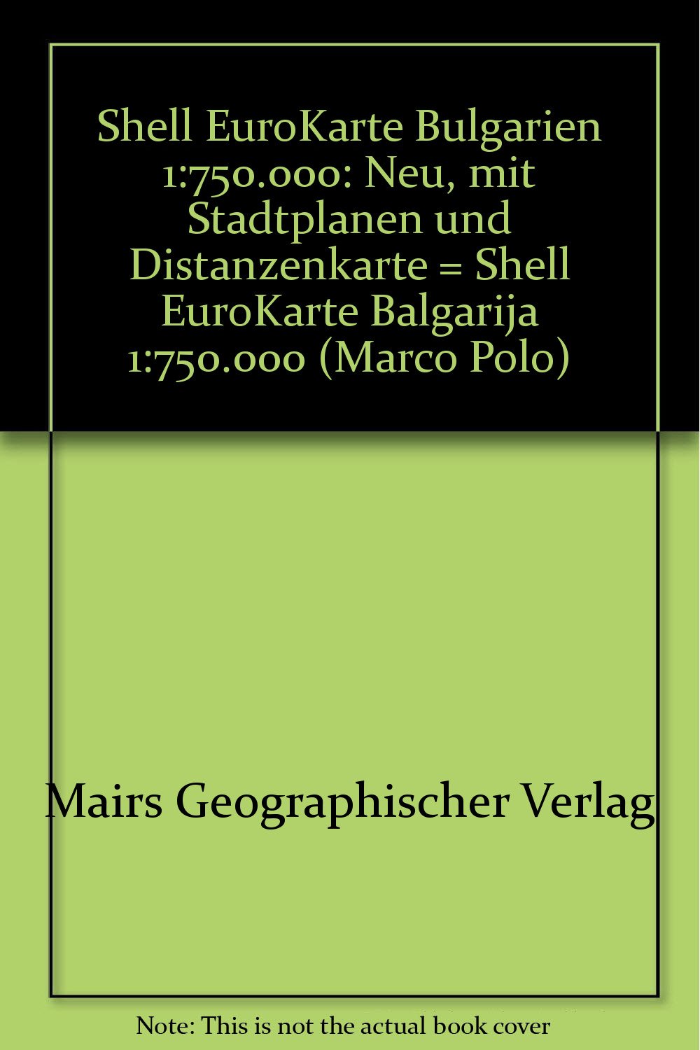 Bulgarien 1 : 750 000. Shell EuroKarte. Mit Stadtplänen und Distanzenkarte Maps & Plans
