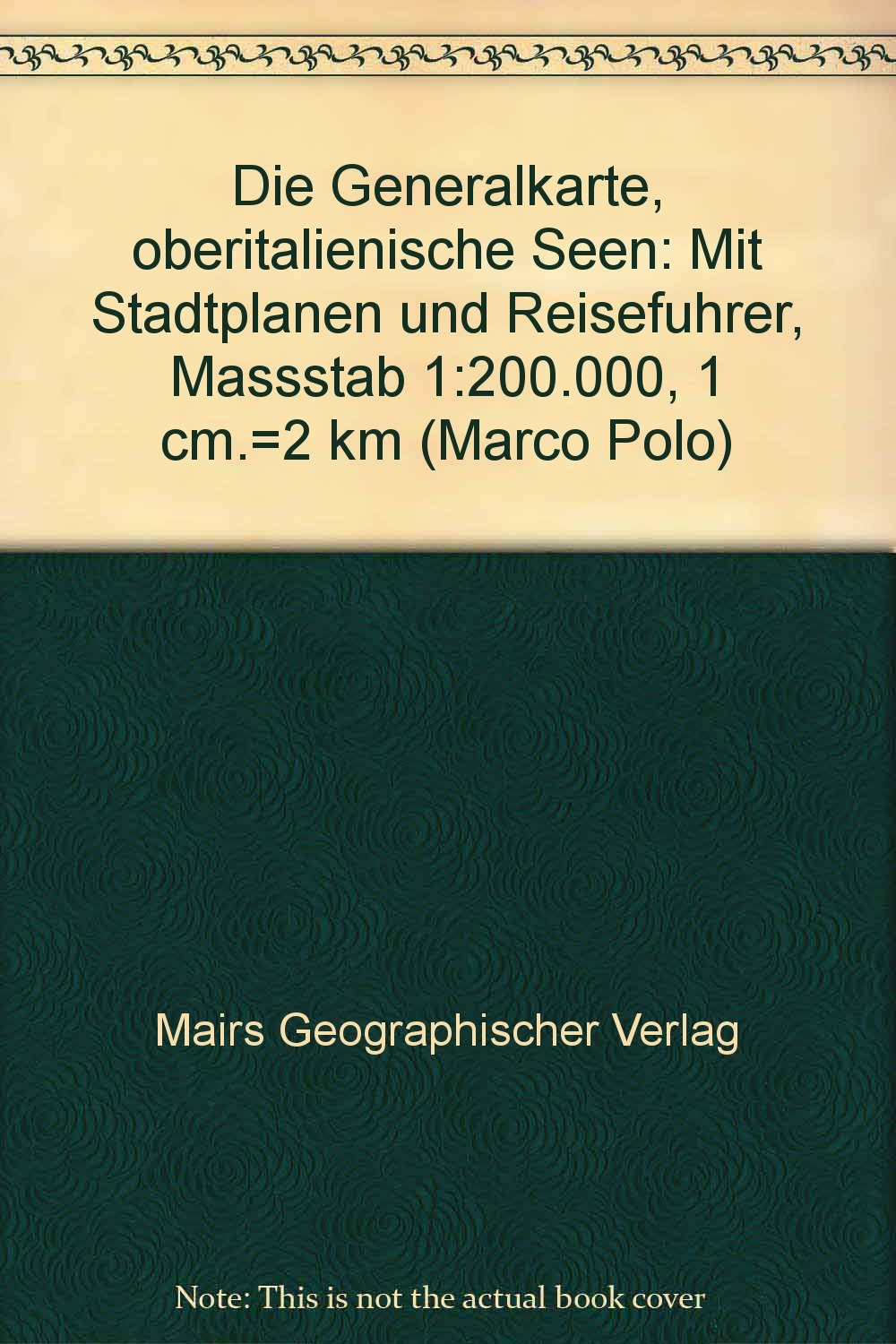 Generalkarte Oberitalienische Seen 1 : 200 000. Mit Stadtplänen, Bildern und Reiseführer Travel Books