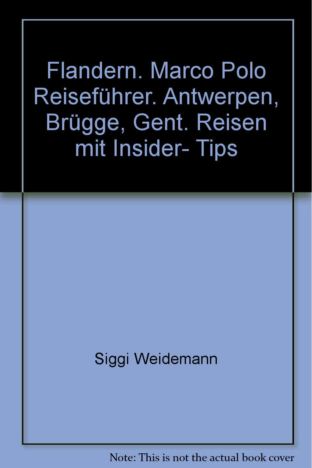 Flandern. Marco Polo Reiseführer. Antwerpen, Brügge, Gent. Reisen mit Insider- Tips Travel