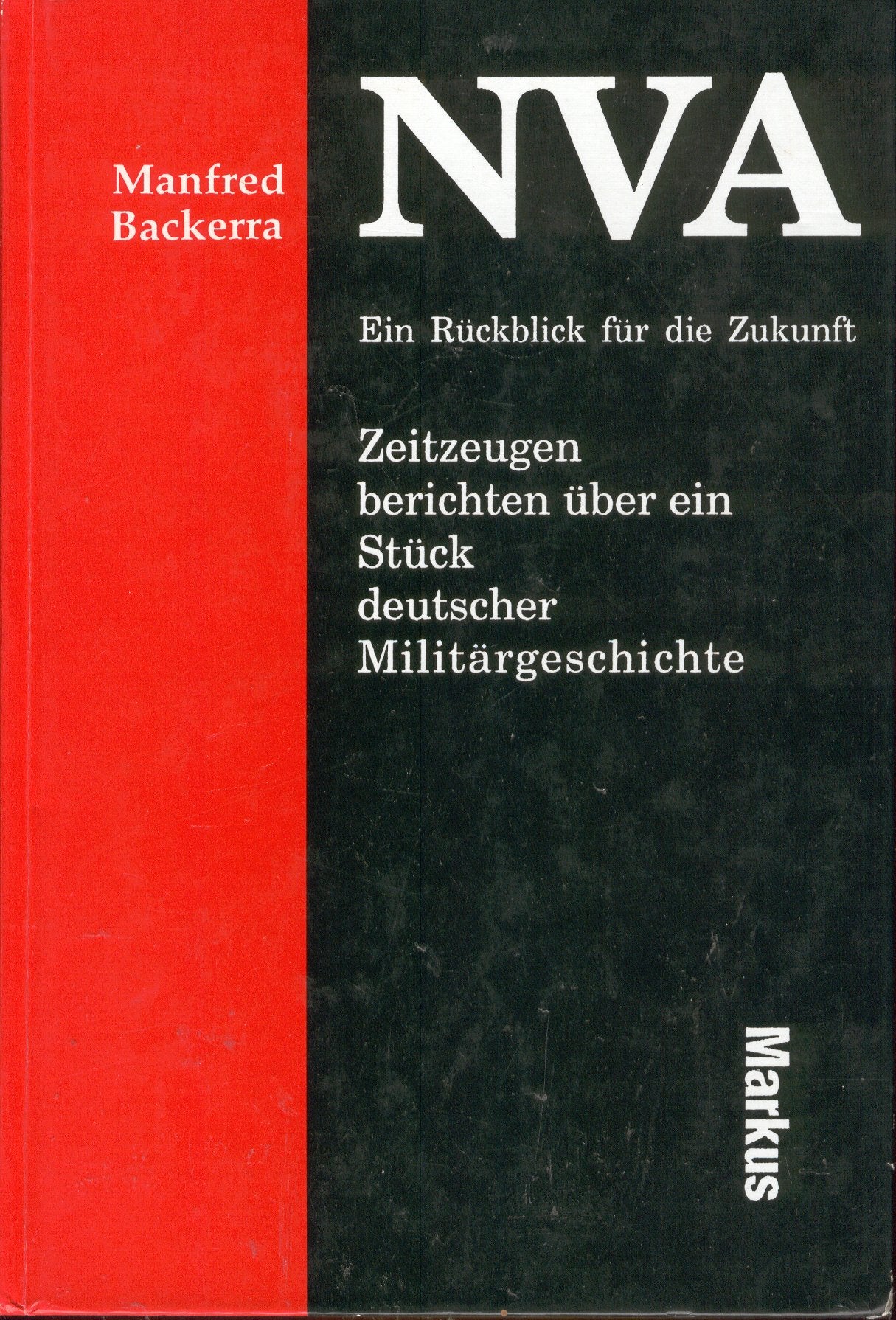 NVA - Ein Rückblick für die Zukunft. 10 Zeitzeugen berichten über ein Stück deutscher Militärgeschichte German history