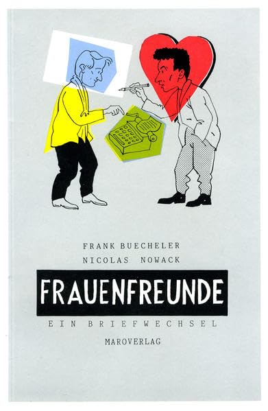 Frauenfreunde: Ein Briefwechsel über Frauen und auch alles andere. Von Felix Franck und Nils Nielssen Contemporary literature Books