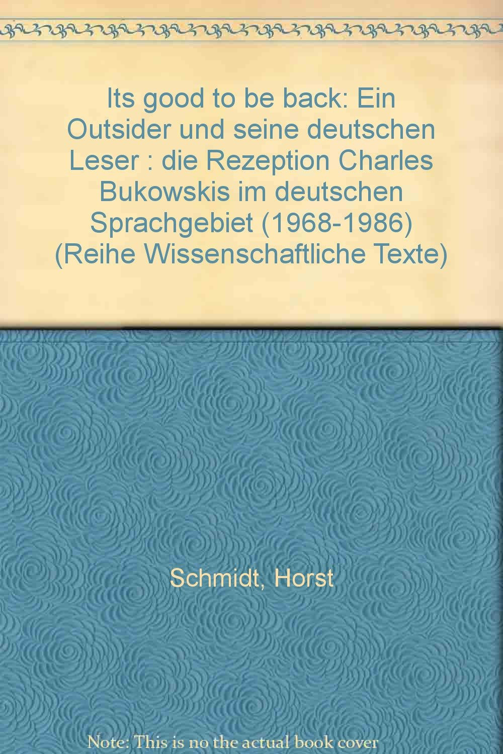 "It's good to be back": Ein Outsider und seine deutschen Leser : die Rezeption Charles Bukowskis im deutschen Sprachgebiet (1968-1986) (Reihe Wissenschaftliche Texte) (German Edition) book