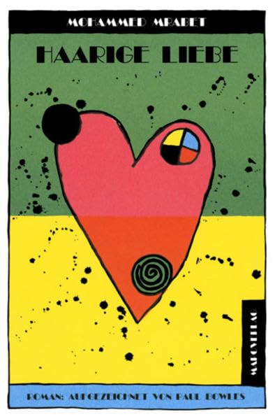 Haarige Liebe: Roman. Aufgezeichn. v. Paul Bowles Contemporary literature Books
