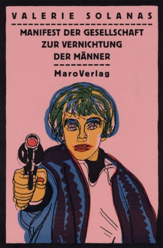 Manifest der Gesellschaft zur Vernichtung der Männer. S.C.U.M.: Erweitert um einen Text von Andy Warhol: Nachdem sie mich niedergeschossen hatte, ... Frauenemanzipation, Frankfurt a.M. Contemporary literature