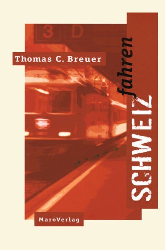 Schweizfahren: Bahn- und Gastspielreisen durch die Eidgenossenschaft Contemporary literature