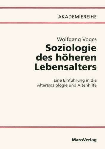 Soziologie des höheren Lebensalters: Eine Einführung in die Alterssoziologie und Altenhilfe Law