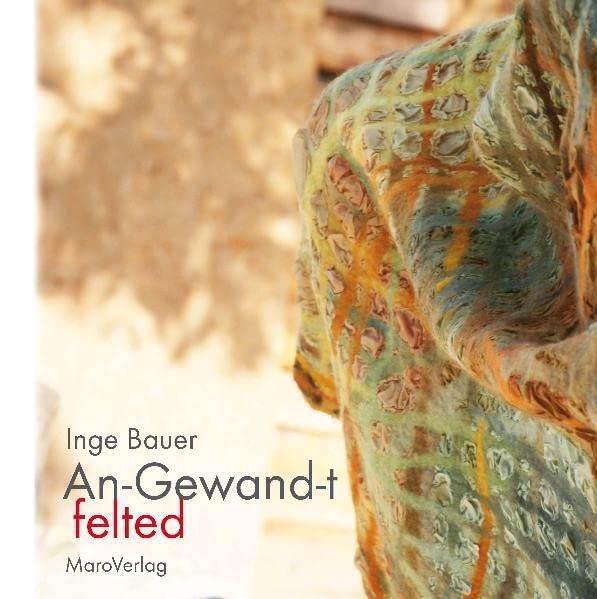 An-Gewand-T: Filzimpressionen (Galeriebücher: Textilkunst im MaroVerlag) Film, Art & Culture