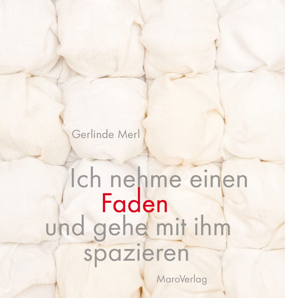 Ich nehme einen Faden und gehe mit ihm spazieren (Galeriebücher: Textilkunst im MaroVerlag) General education