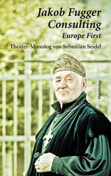 Jakob Fugger Consulting - Europe First: Theater-Monolog Contemporary literature
