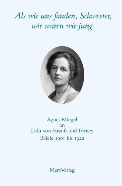 Als wir uns fanden, Schwester, wie waren wir jung Agnes Miegel an Lulu von Strauß und Torney Essays & Short Stories