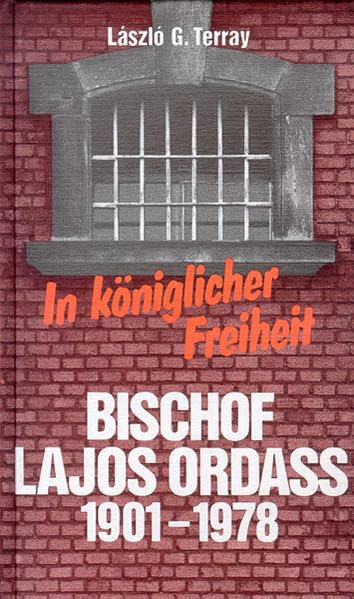 In königlicher Freiheit: Bischof Lajos Ordass 1901-1978 Politics & Society