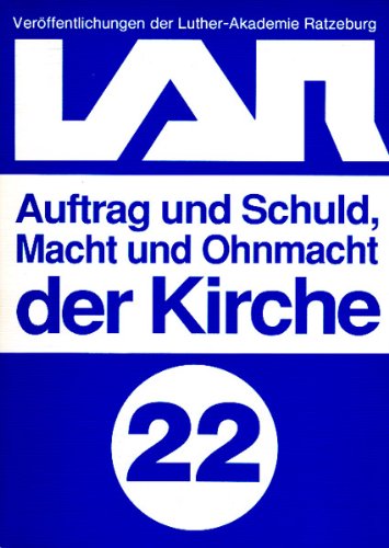 Veröffentlichungen der Luther-Akademie Ratzeburg, Bd. 22: Auftrag und Schuld, Macht und Ohnmacht der Kirche Philosophy