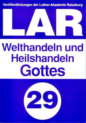 Veröffentlichungen der Luther-Akademie Ratzeburg, Bd. 29: Welthandeln und Heilshandeln Gottes Politics & History