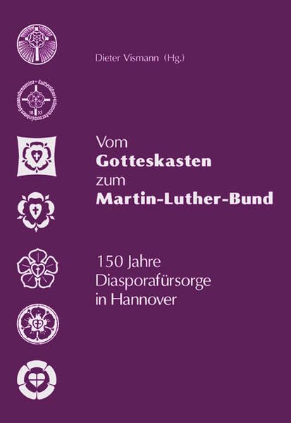 Vom Gotteskasten zum Martin-Luther-Bund: 150 Jahre Diasporafürsorge in Hannover Memories