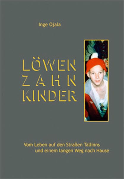Löwenzahnkinder: Vom Leben auf den Straßen Tallinns und einem langen Weg nach Hause Social Sciences