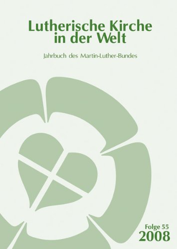 Lutherische Kirche in der Welt. Jahrbuch des Martin Luther-Bundes: 2008 Memories