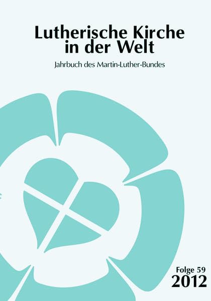 Lutherische Kirche in der Welt. Jahrbuch des Martin Luther-Bundes / Lutherische Kirche in der Welt: Jahrbuch des Martin-Luther-Bundes Religion & Esotericism