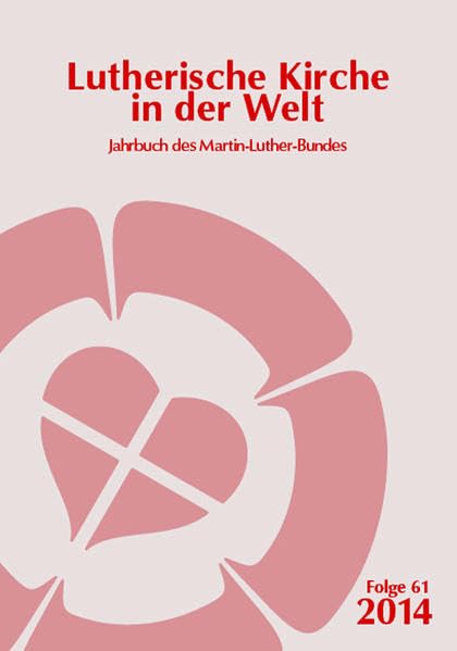 Lutherische Kirche in der Welt. Jahrbuch des Martin Luther-Bundes / Lutherische Kirche in der Welt: Jahrbuch des Martin-Luther-Bundes Religion & Esotericism