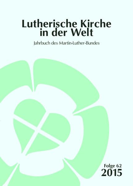 Lutherische Kirche in der Welt. Jahrbuch des Martin Luther-Bundes / Lutherische Kirche in der Welt: Jahrbuch des Martin-Luther-Bundes Religion & Esotericism