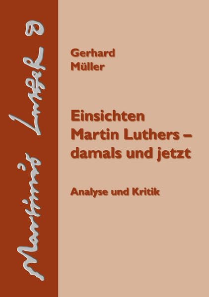 Einsichten Martin Luthers – damals und jetzt: Analyse und Kritik - Müller, Gerhard book