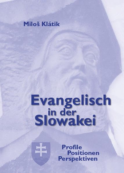 Evangelisch in der Slowakei: Profile Positionen Perspektiven Religion & Esotericism