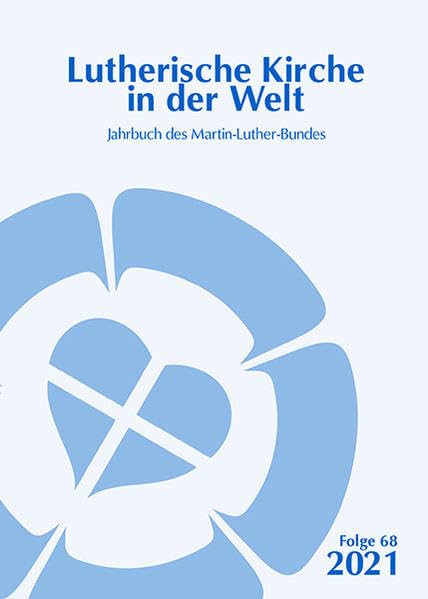 Lutherische Kirche in der Welt. Jahrbuch des Martin Luther-Bundes / Lutherische Kirche in der Welt: Jahrbuch des Martin-Luther-Bundes Religion & Esotericism