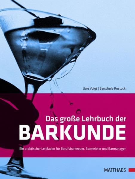 Das große Lehrbuch der Barkunde: Ein praktischer Leitfaden für Berufsbarkeeper, Barmeister und Barmanager Leisure, Home & Garden