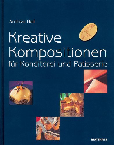 Kreative Kompositionen für Konditorei und Patisserie Cooking & Enjoying