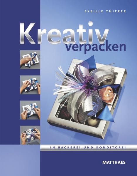 Kreativ verpacken: In Bäckerei und Konditorei Business, Finance & Career