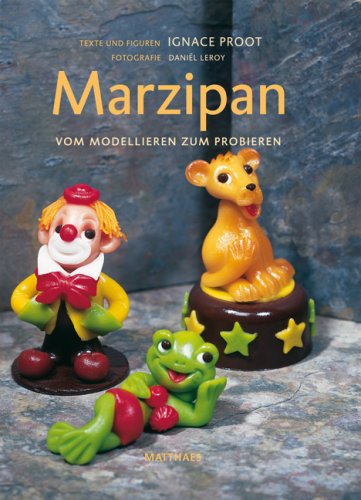 Marzipan: vom Modellieren zum Probieren Cooking & Enjoying