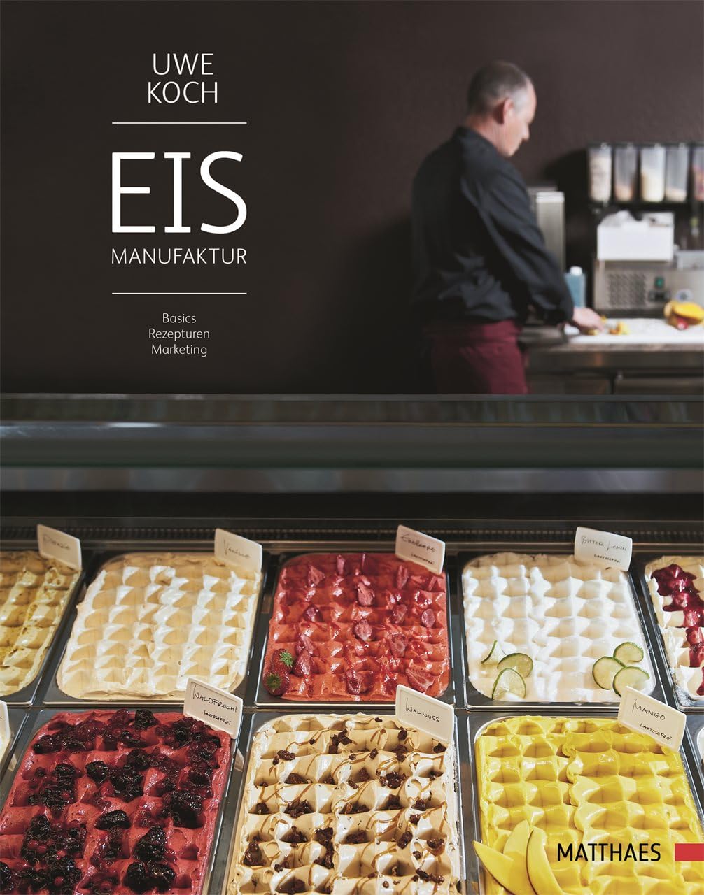 Eismanufaktur: Basics, Rezepturen, Marketing Leisure, Home & Garden