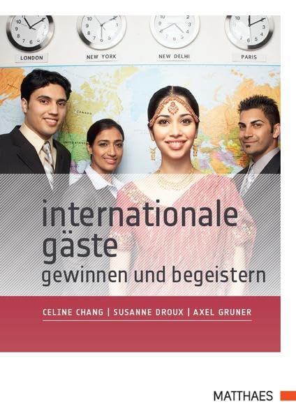 Internationale Gäste gewinnen und begeistern: Erfolgreich durch interkulturelle Kompetenz Business, Finance & Career