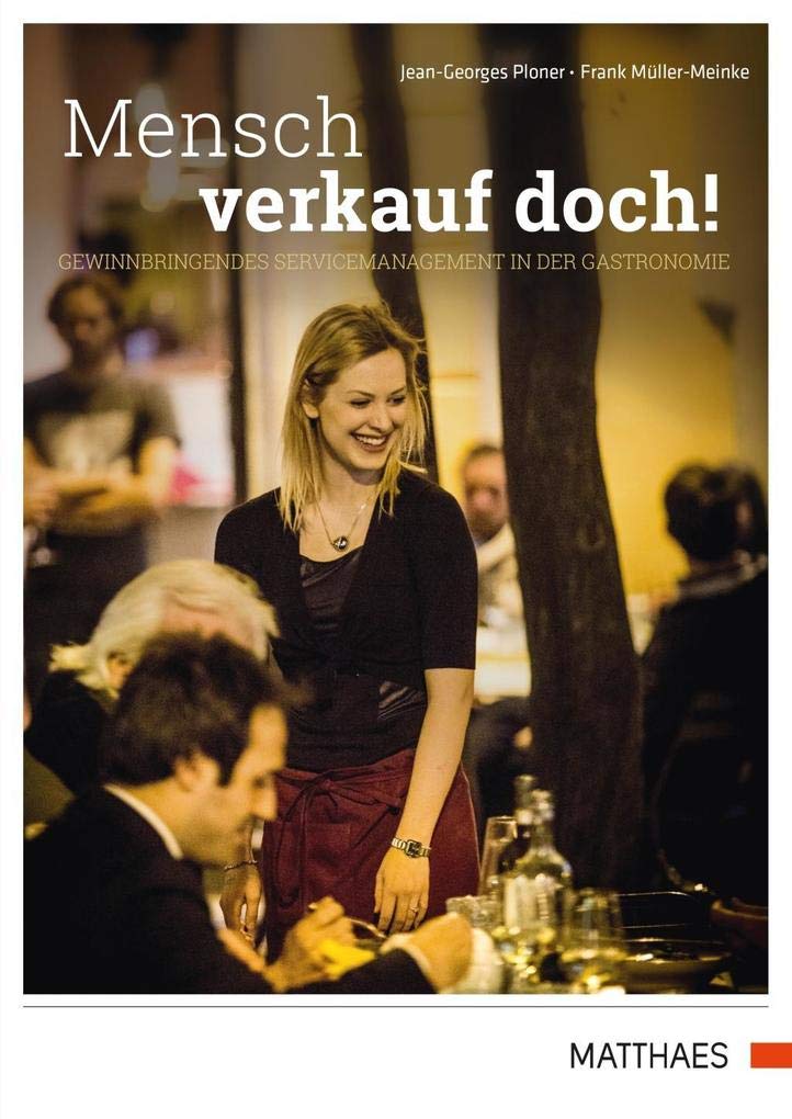Mensch verkauf doch!: Gewinnbringendes Servicemanagement in der Gastronomie Business, Finance & Career