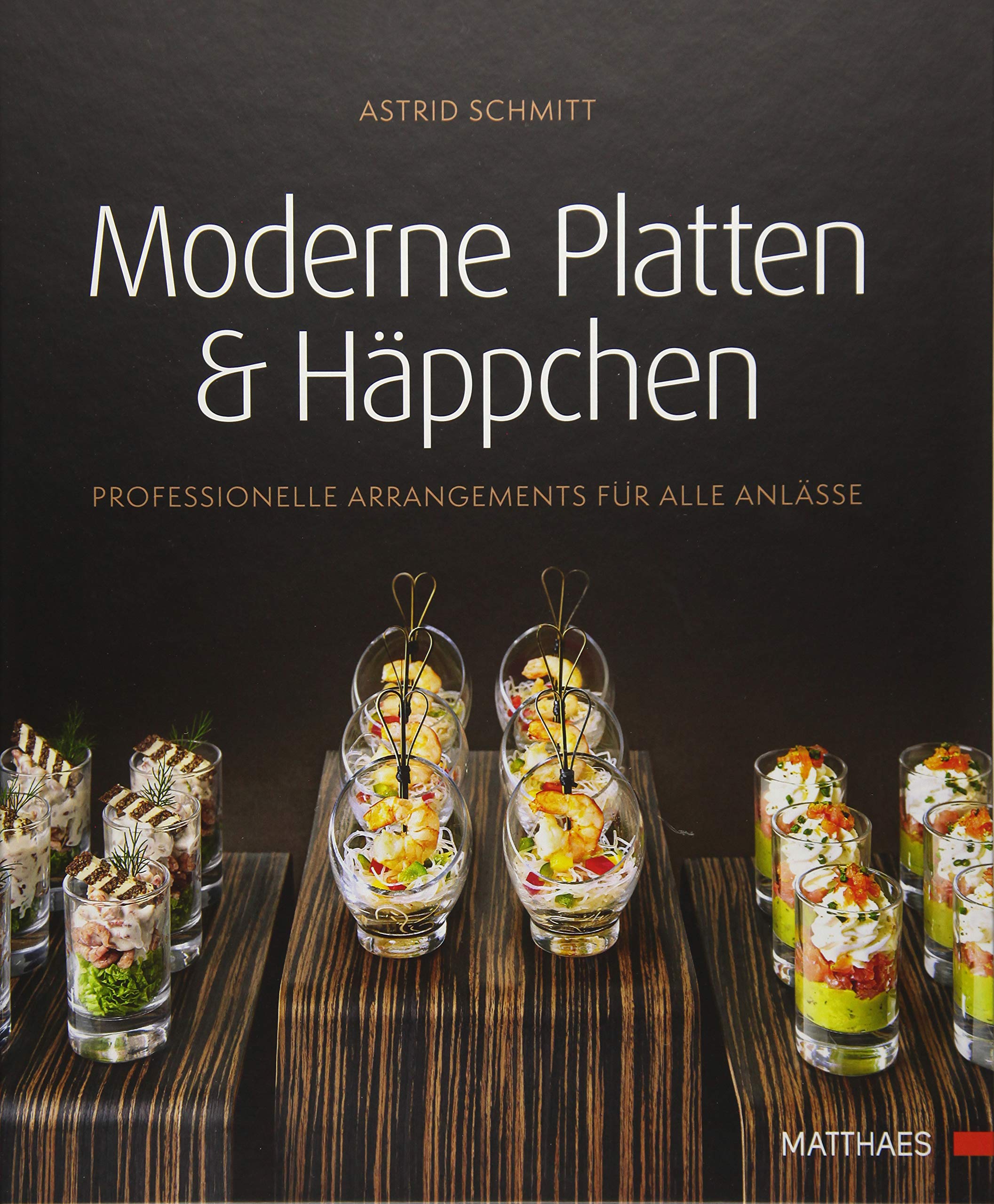 Moderne Platten & Häppchen: Professionelle Arrangements für alle Anlässe Leisure, Home & Garden