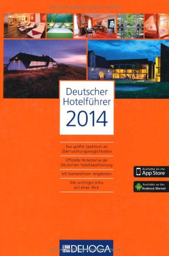 Deutscher Hotelführer 2014: Das größte Spektrum an Übernachtungsmöglichkeiten. Offizielle Hotelsterne der Deutschen Hotelklassifizierung. Mit ... Hotel- & Gaststättenverband (DEHOGA) Leisure, Home & Garden