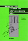 Hotelservice für Senioren und körperbehinderte Gäste: Bedarfsgerechte Hotelkonzepte ohne Barrieren und Hindernisse Film, Art & Culture