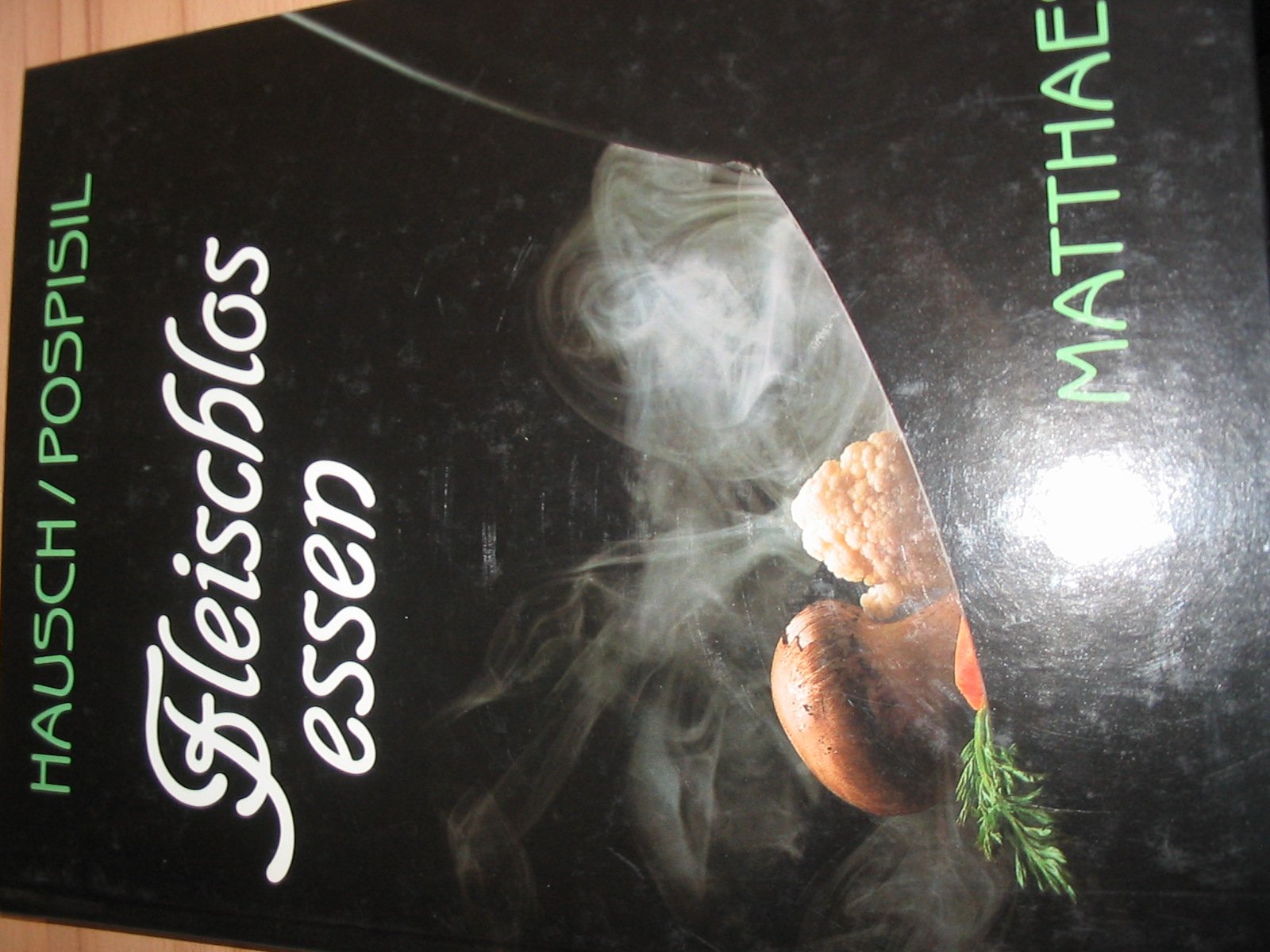 Fleischlos essen: Suppen, Vorgerichte, Hauptgerichte und Desserts für vegetarische Menüs der gehobenen Küche Health, Nutrition & Fitness