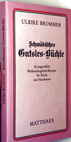 Schwäbisches Gutsles-Büchle. 52 ausgewählte Weihnachtsgebäck-Rezepte für Köche und Hausfrauen Cooking & Enjoying