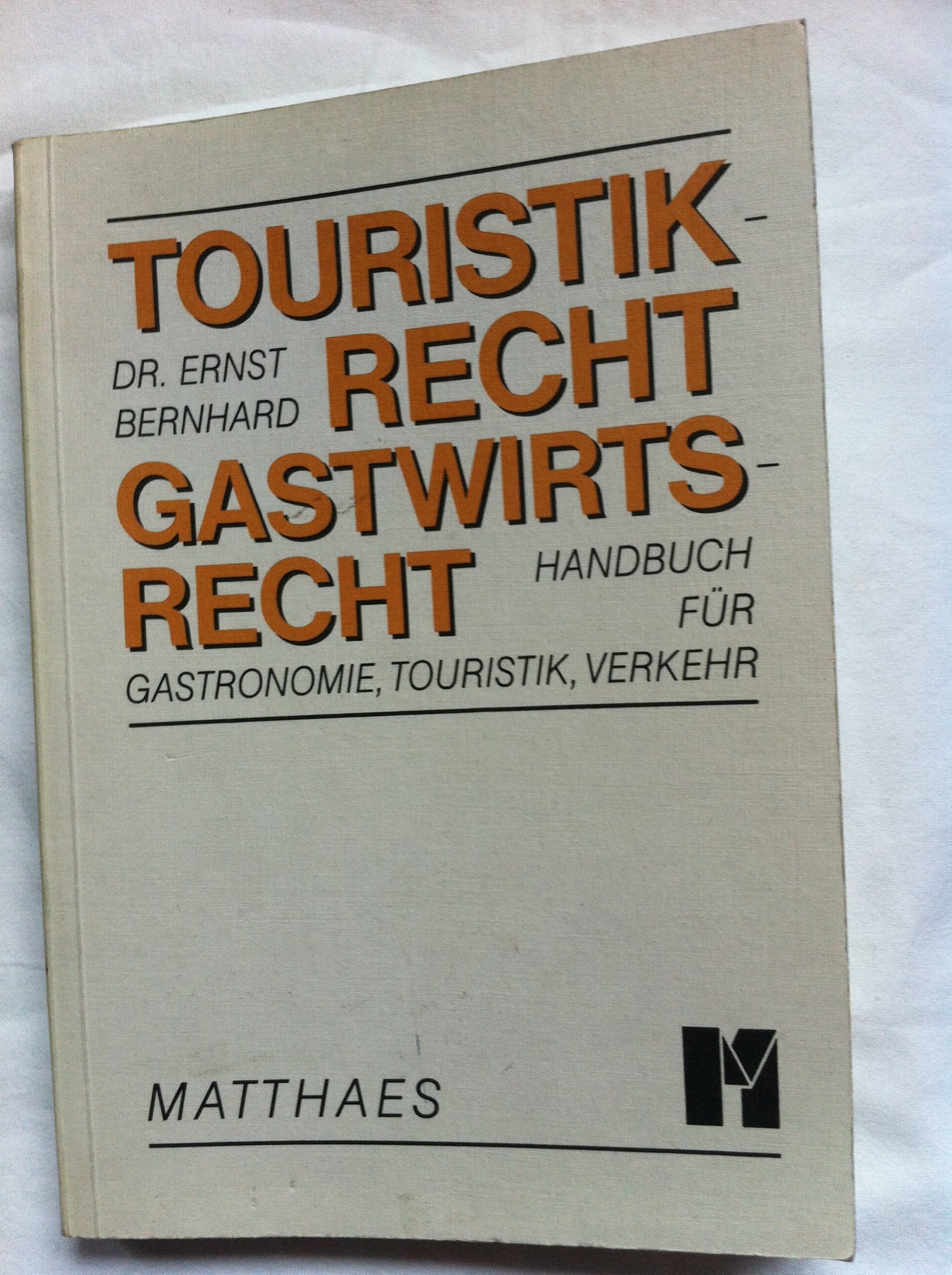 Touristikrecht, Gastwirtsrecht: Handbuch für Gastronomie, Touristik, Verkehr. 260 Stichwörter Law