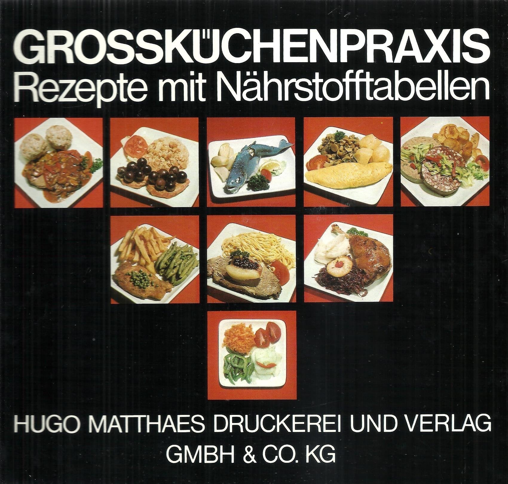 Grossküchenpraxis. 220 Farbbilder mit Rezepten und Nährstofftabellen Cooking & Enjoying
