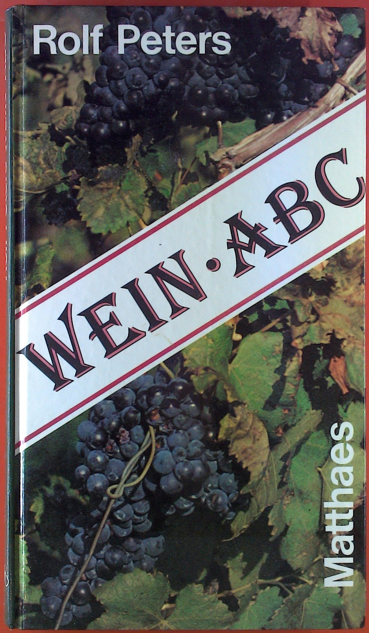 Wein-ABC. Das Grundwissen des Weinkenners in alphabetischer Reihenfolge Books
